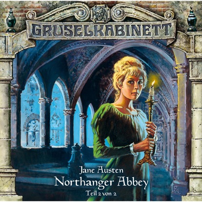 Джейн Остин - Gruselkabinett, Folge 41: Northanger Abbey (Folge 2 von 2)