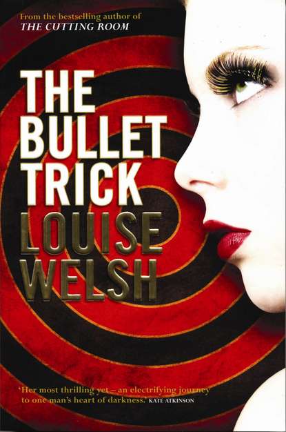 Louise Welsh - The Bullet Trick