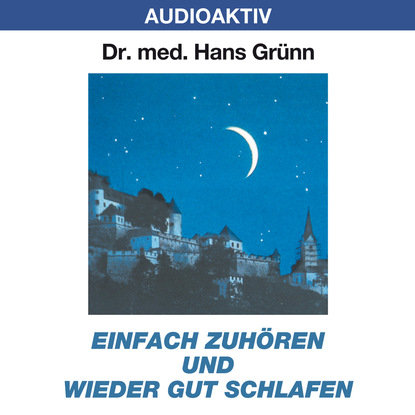 Einfach zuhören und wieder gut schlafen - Dr. Hans Grünn