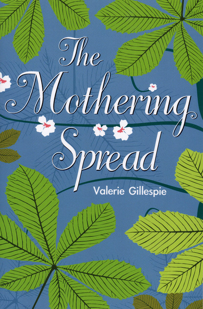 Valerie Gillespie - The Mothering Spread