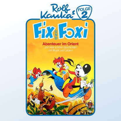 

Fix und Foxi, Folge 2: Abenteuer im Orient