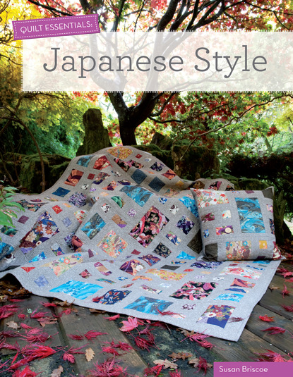 

Quilt Essentials: Japanese Style