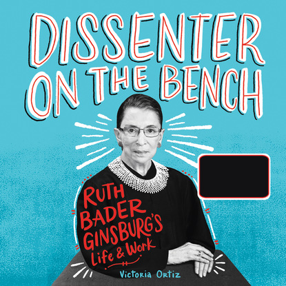 

Dissenter on the Bench - Ruth Bader Ginsburg's Life and Work (Unabridged)