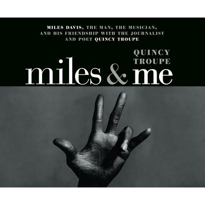 Miles and Me (Unabridged) - Quincy Troupe