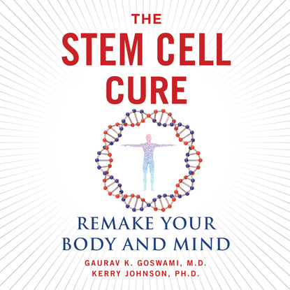 Ксюша Ангел - The Stem Cell Cure - Remake Your Body and Mind (Unabridged)