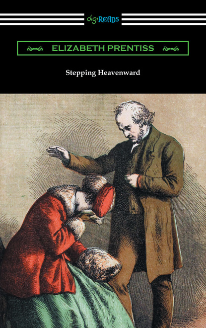 Elizabeth Prentiss - Stepping Heavenward (with an Introduction by George Prentiss)