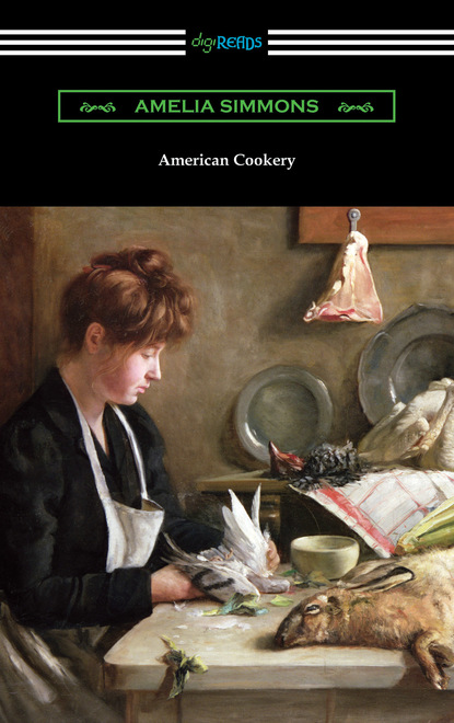 Amelia Simmons — American Cookery: The First American Cookbook