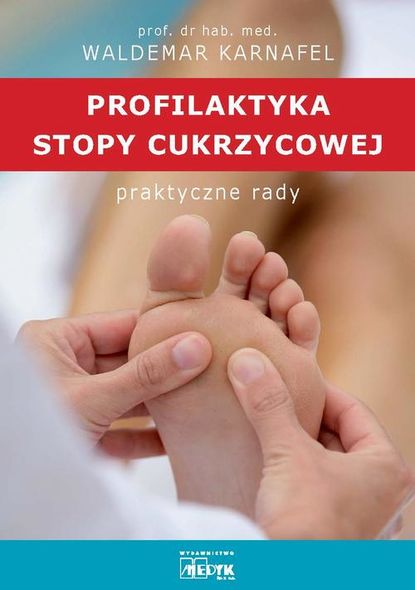 Waldemar Karnafel - Profilaktyka stopy cukrzycowej praktyczne rady