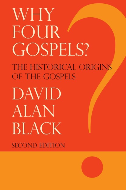 David Alan Black - Why Four Gospels?