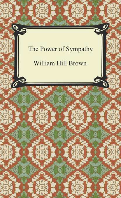 William Hill Brown - The Power of Sympathy