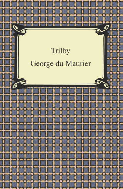 George du Maurier - Trilby