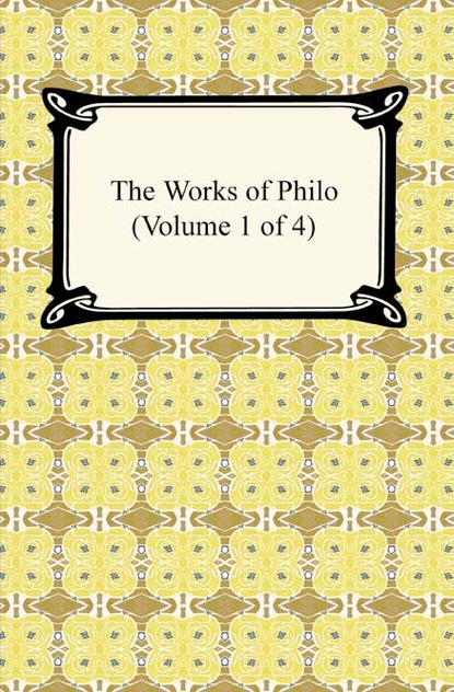 Philo - The Works of Philo (Volume 1 of 4)