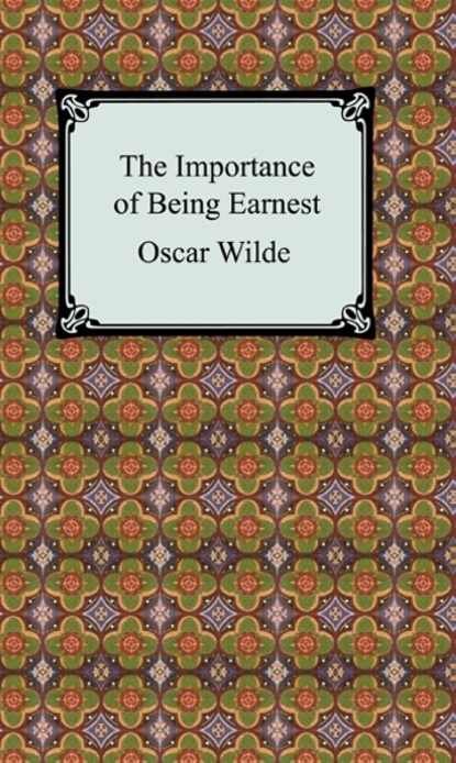 Oscar Wilde — The Importance of Being Earnest