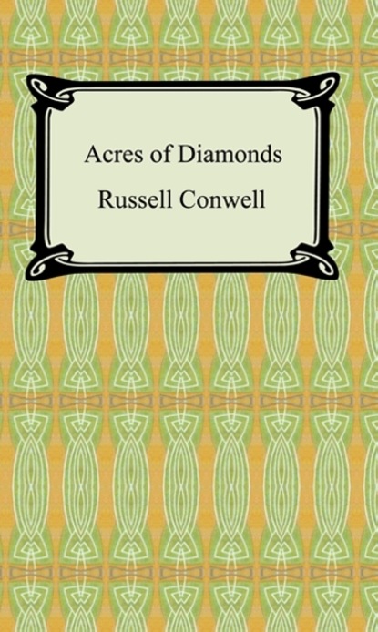 Russell Herman Conwell — Acres of Diamonds