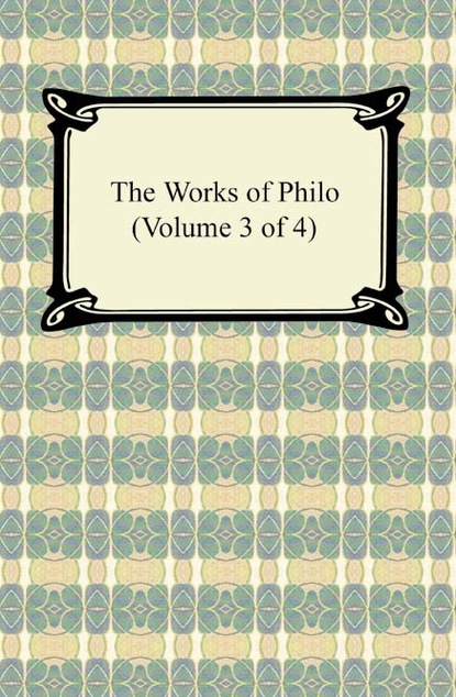 Philo - The Works of Philo (Volume 3 of 4)