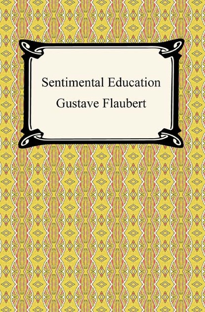 Gustave Flaubert - Sentimental Education