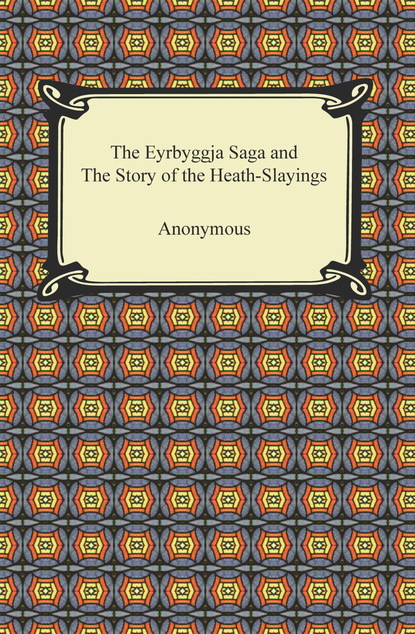 Anonymous - The Eyrbyggja Saga and The Story of the Heath-Slayings