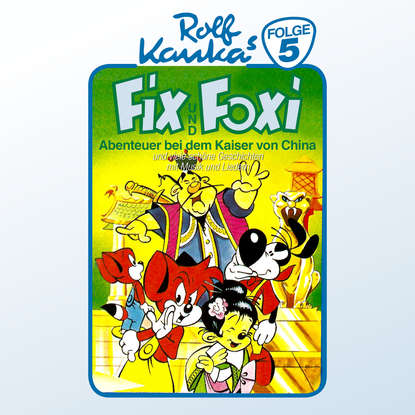

Fix und Foxi, Folge 5: Abenteuer bei dem Kaiser von China