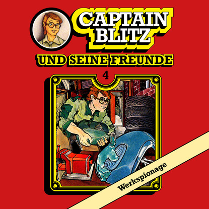 Ксюша Ангел - Captain Blitz und seine Freunde, Folge 4: Werkspionage