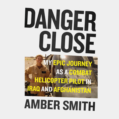 

Danger Close - My Epic Journey As a Combat Helicopter Pilot in Iraq and Afghanistan (Unabridged)