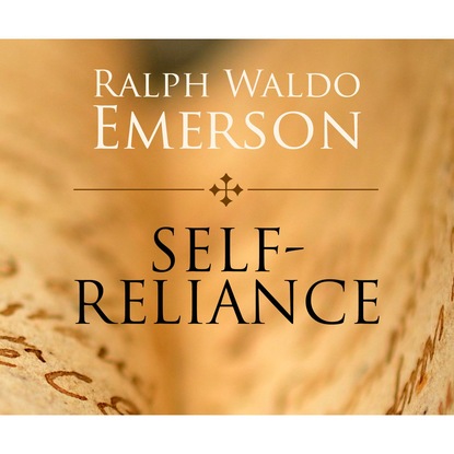 

Self-Reliance (Unabridged)