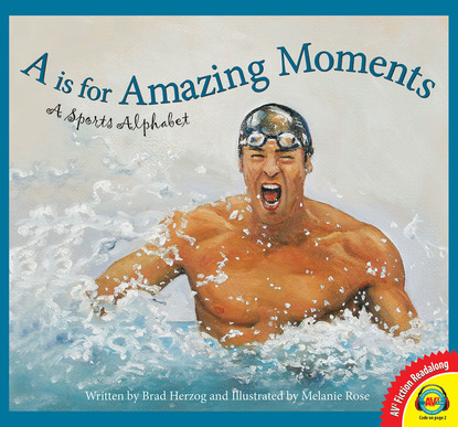 

A is for Amazing Moments: A Sports Alphabet