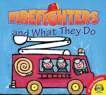 

Firefighters and What They Do