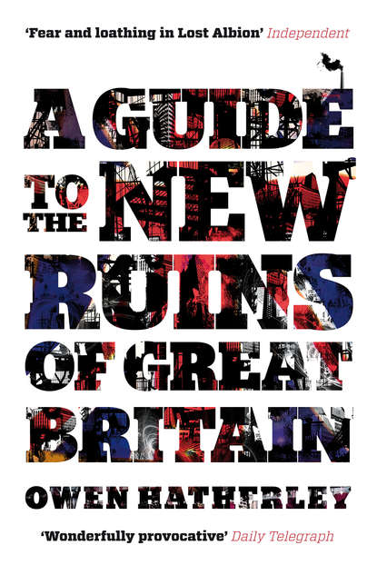 

A Guide to the New Ruins of Great Britain