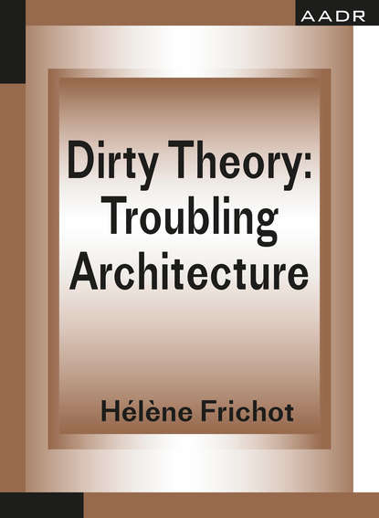 Hélène Frichot - Dirty Theory