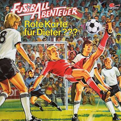 

Fußball Abenteuer, Folge 3: Rote Karte für Dieter