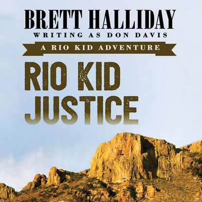 Rio Kid Justice - Rio Kid Adventures 2 (Unabridged) - Brett  Halliday