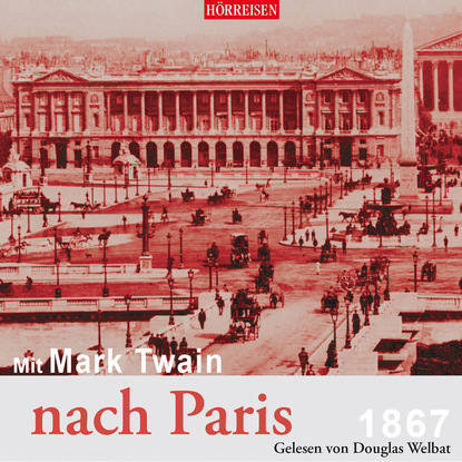 Mark Twain - Mit Mark Twain nach Paris (Ungekürzt)