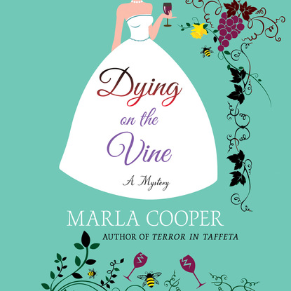 Marla Cooper — Dying on the Vine - Kelsey McKenna Destination Wedding Mystery Series, Book 2 (Unabridged)