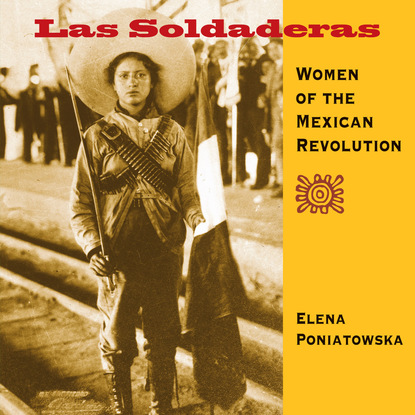 Elena  Poniatowska - Las Soldaderas