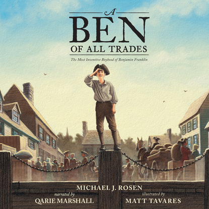 Ксюша Ангел - A Ben Of All Trades - The Most Inventive Boyhood of Benjamin Franklin (Unabridged)