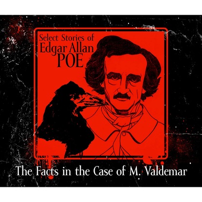 Эдгар Аллан По - The Facts in the Case of M. Valdemar (Unabridged)