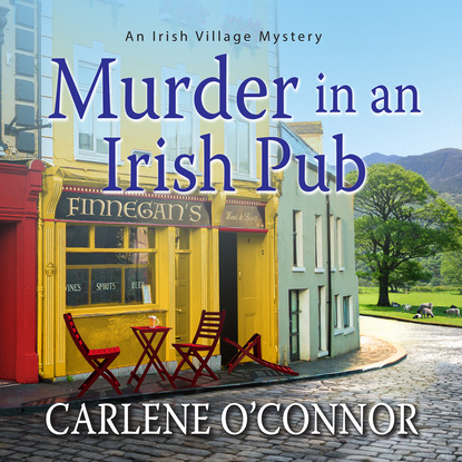 Carlene O'Connor — Murder in an Irish Pub - Irish Village Mysteries 4 (Unabridged)