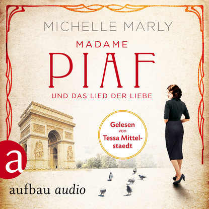 Michelle Marly - Madame Piaf und das Lied der Liebe (Gekürzt)