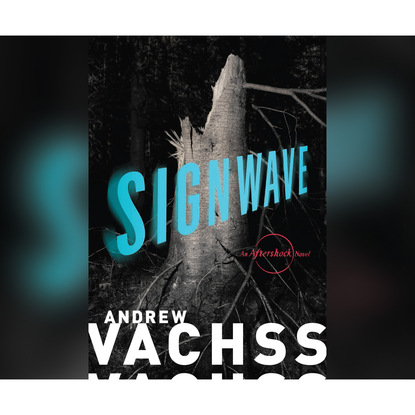 Andrew Vachss — Signwave - Aftershock, Book 3 (Unabridged)