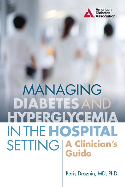 Boris  Draznin - Managing Diabetes and Hyperglycemia in the Hospital Setting