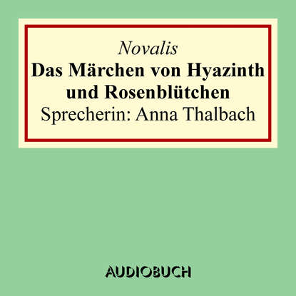 

Das Märchen von Hyazinth und Rosenblütchen