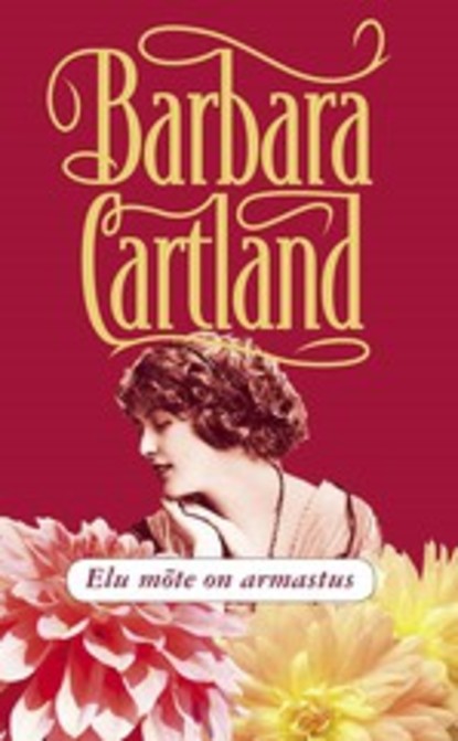 Barbara Cartland — Elu m?te on armastus