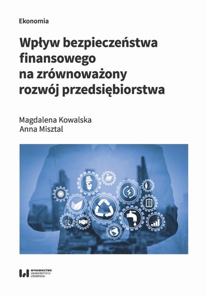 Anna Misztal - Wpływ bezpieczeństwa finansowego na zrównoważony rozwój przedsiębiorstwa