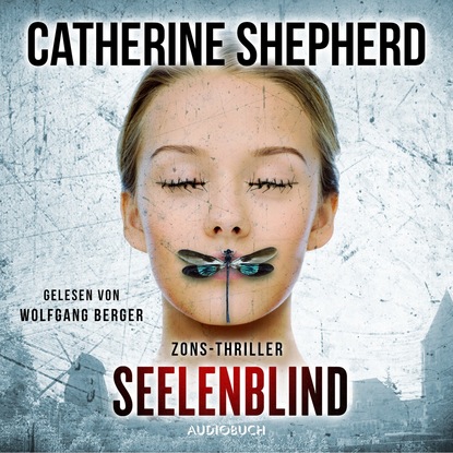 Catherine Shepherd — Seelenblind - Zons-Thriller, Band 6 (Ungek?rzt)