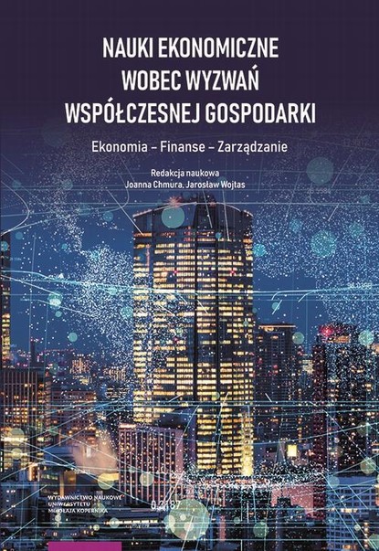 Группа авторов - Nauki ekonomiczne wobec wyzwań współczesnej gospodarki. Ekonomia – Finanse – Zarządzanie