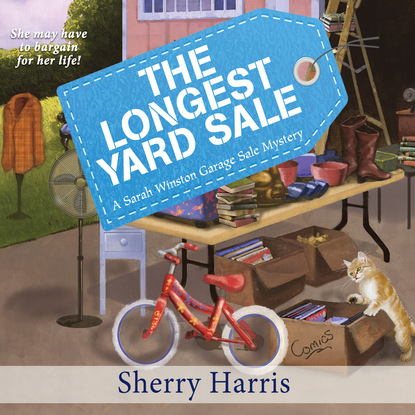 Sherry Harris - The Longest Yard Sale - Sarah Winston Garage Sale Mystery 2 (Unabridged)