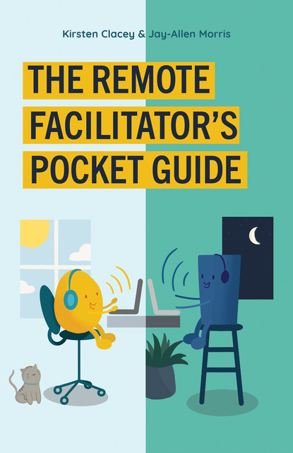 Kirsten Clacey - The Remote Facilitator's Pocket Guide