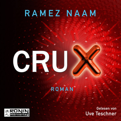 Ramez  Naam - Crux - Nexus 2 (Ungekürzt)