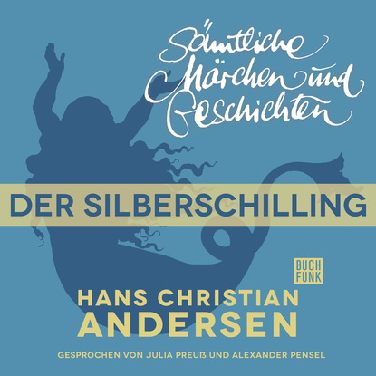 Ганс Христиан Андерсен - H. C. Andersen: Sämtliche Märchen und Geschichten, Der Silberschilling