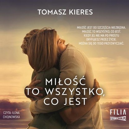 Tomasz Kieres - Miłość to wszystko, co jest